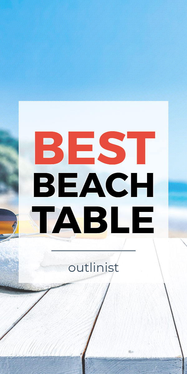 Best Beach Table • Reviews & Buying Guide