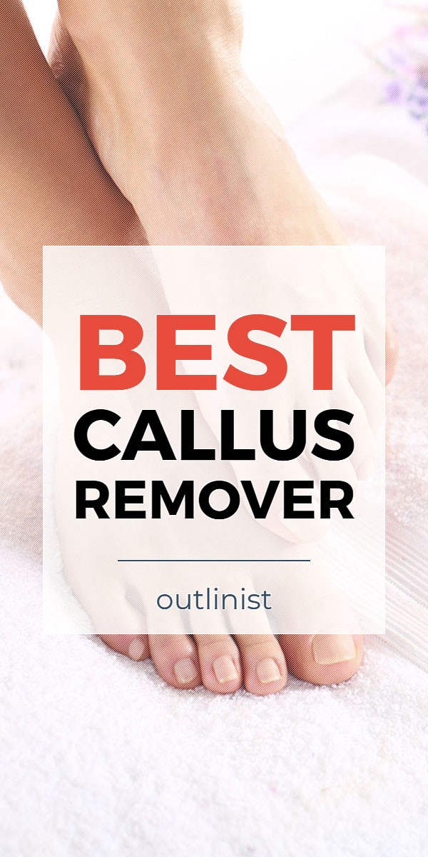 Best Callus Remover • Reviews & Buying Guide