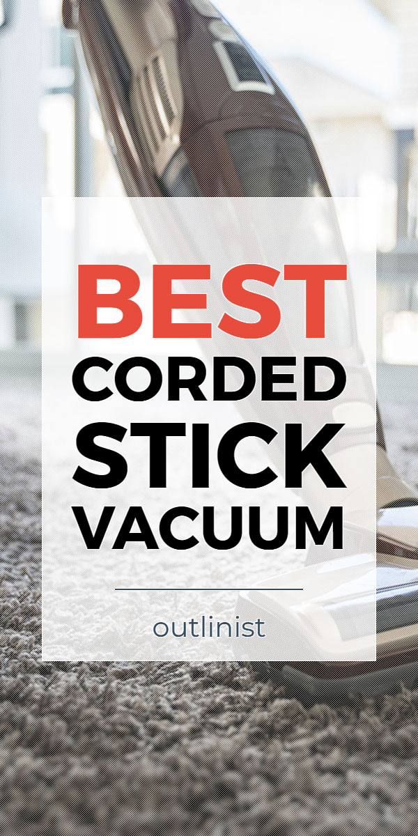 Best Corded Stick Vacuum • Reviews & Buying Guide