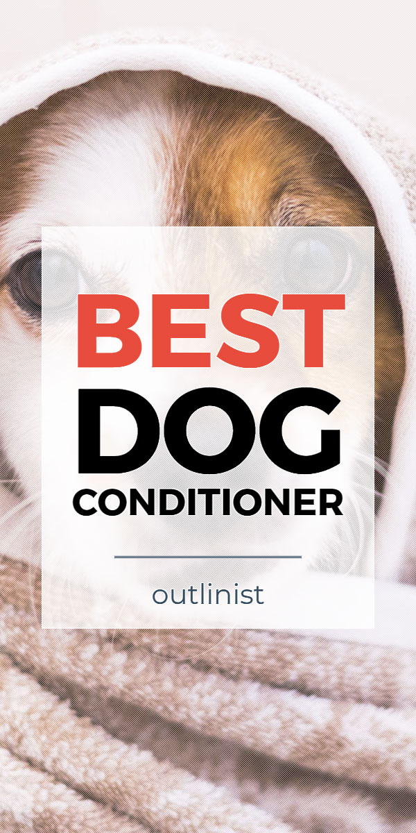 Best Dog Conditioner • Reviews & Buying Guide